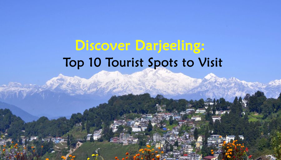 Discover Darjeeling: Top 10 Tourist Spots to Visit