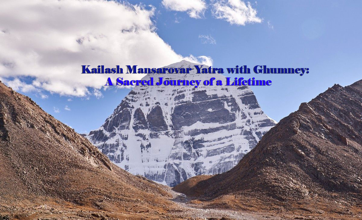 Kailash Mansarovar Yatra 2025 with Ghumney: A Sacred Journey of a Lifetime
